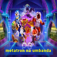 metatron na umbanda